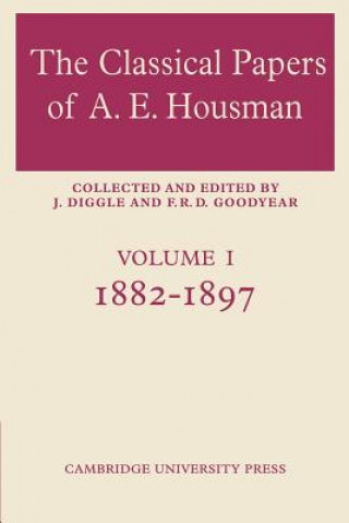 Kniha Classical Papers of A. E. Housman: Volume 1, 1882-1897 F. R. D. Goodyear