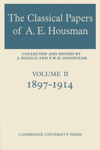 Kniha Classical Papers of A. E. Housman: Volume 2, 1897-1914 F. R. D. Goodyear