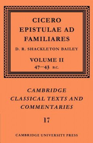 Könyv Cicero: Epistulae ad Familiares: Volume 2, 47-43 BC Marcus Tullius CiceroD. R. Shackleton-Bailey