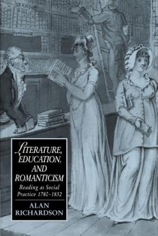 Książka Literature, Education, and Romanticism Alan Richardson