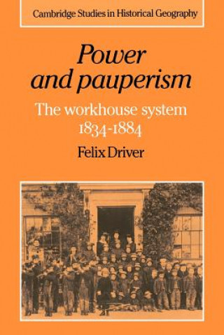 Kniha Power and Pauperism Felix Driver