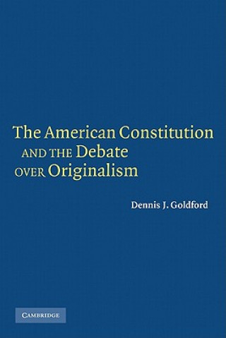 Kniha American Constitution and the Debate over Originalism Goldford