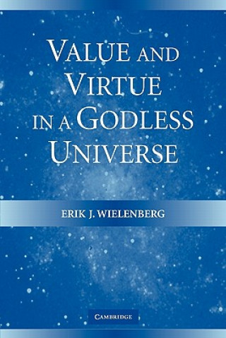 Kniha Value and Virtue in a Godless Universe Erik J. Wielenberg