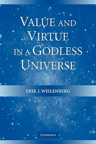 Knjiga Value and Virtue in a Godless Universe Erik J. Wielenberg