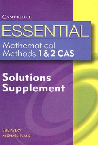 Carte Essential Mathematical Methods CAS 1 and 2 Solutions Supplement Michael Evans