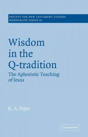 Könyv Wisdom in the Q-Tradition Ronald Allen Piper