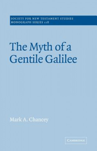 Book Myth of a Gentile Galilee Mark A. Chancey