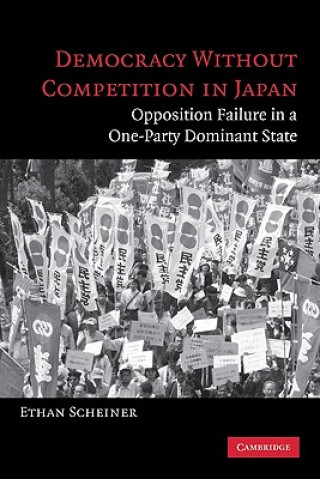 Kniha Democracy without Competition in Japan Ethan Scheiner