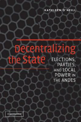 Kniha Decentralizing the State Kathleen O`Neill