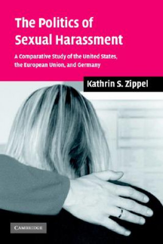 Könyv Politics of Sexual Harassment Kathrin S. Zippel