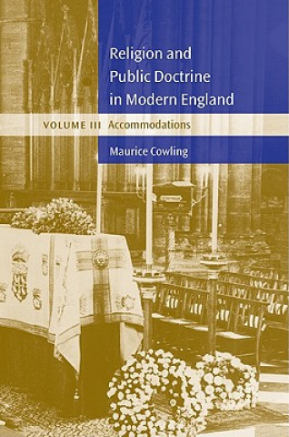 Book Religion and Public Doctrine in Modern England: Volume 3, Accommodations Maurice Cowling