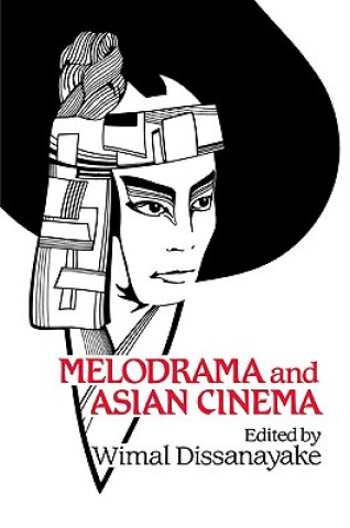 Libro Melodrama and Asian Cinema Wimal Dissanayake