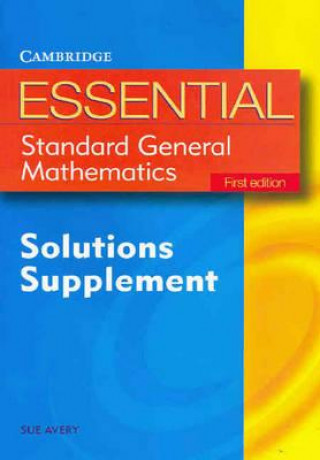 Könyv Essential Standard General Maths First Edition Solution Supplement Sue Avery