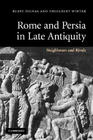 Kniha Rome and Persia in Late Antiquity Beate (University of Oxford) Dignas