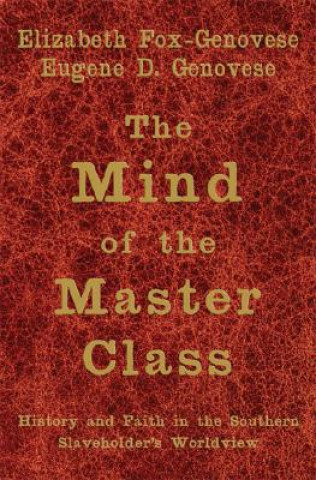 Könyv Mind of the Master Class Elizabeth Fox-GenoveseEugene D. Genovese