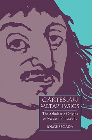 Könyv Cartesian Metaphysics Jorge Secada