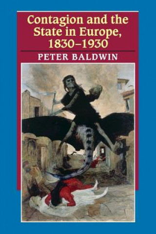 Könyv Contagion and the State in Europe, 1830-1930 Peter Baldwin