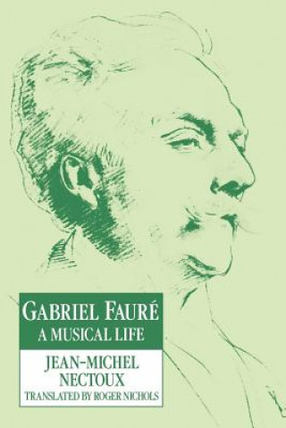 Книга Gabriel Faure Jean-Michel NectouxRoger Nichols