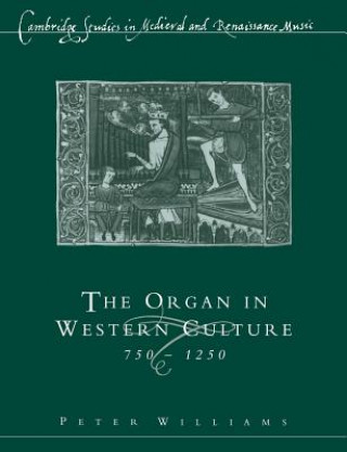 Книга Organ in Western Culture, 750-1250 Peter Williams