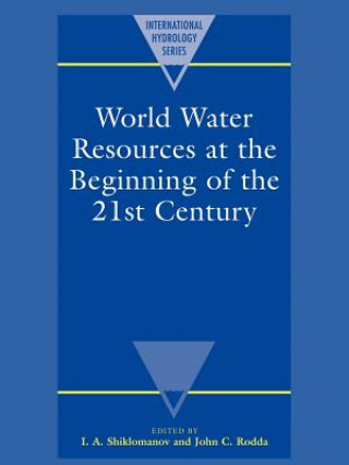 Knjiga World Water Resources at the Beginning of the Twenty-First Century I. A. ShiklomanovJohn C. Rodda