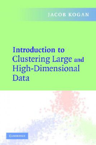 Carte Introduction to Clustering Large and High-Dimensional Data Jacob Kogan