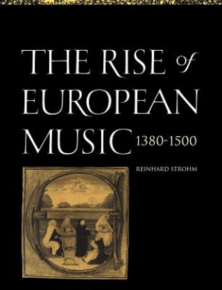 Knjiga Rise of European Music, 1380-1500 Reinhard Strohm