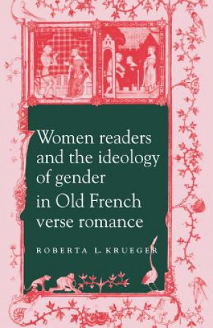 Libro Women Readers and the Ideology of Gender in Old French Verse Romance Roberta L. Krueger