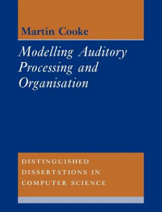 Knjiga Modelling Auditory Processing and Organisation Martin Cooke