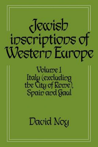 Carte Jewish Inscriptions of Western Europe: Volume 1, Italy (excluding the City of Rome), Spain and Gaul Noy