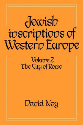 Carte Jewish Inscriptions of Western Europe: Volume 2, The City of Rome David Noy
