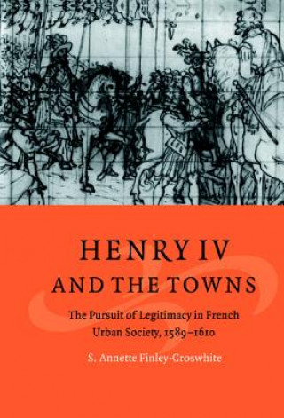 Könyv Henry IV and the Towns S. Annette Finley-Croswhite