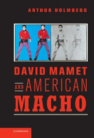 Kniha David Mamet and American Macho Arthur Holmberg