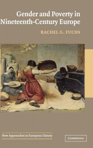 Könyv Gender and Poverty in Nineteenth-Century Europe Rachel G. Fuchs