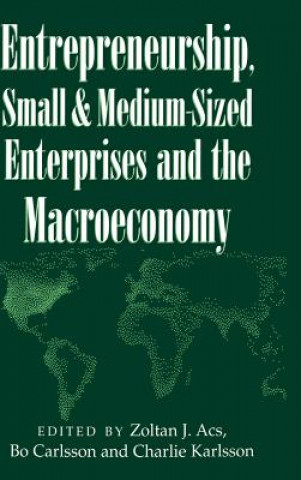 Carte Entrepreneurship, Small and Medium-Sized Enterprises and the Macroeconomy Zoltan J. AcsBo CarlssonCharlie Karlsson