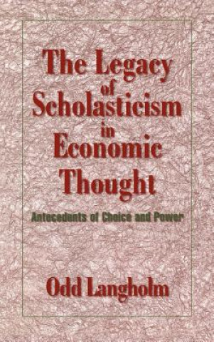 Kniha Legacy of Scholasticism in Economic Thought Odd Langholm