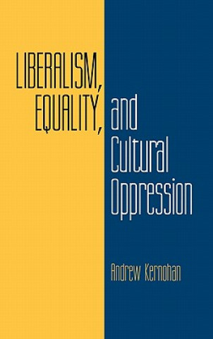 Kniha Liberalism, Equality, and Cultural Oppression Andrew Kernohan