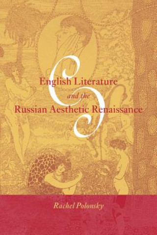 Book English Literature and the Russian Aesthetic Renaissance Rachel Polonsky