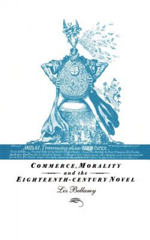Kniha Commerce, Morality and the Eighteenth-Century Novel Liz Bellamy