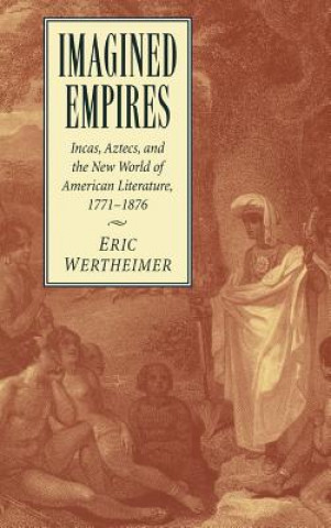 Könyv Imagined Empires Eric Wertheimer