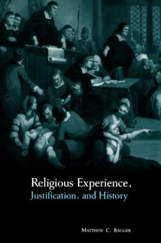 Könyv Religious Experience, Justification, and History Matthew C. Bagger