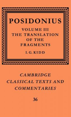 Książka Posidonius: Volume 3, The Translation of the Fragments PosidoniusI. G. Kidd