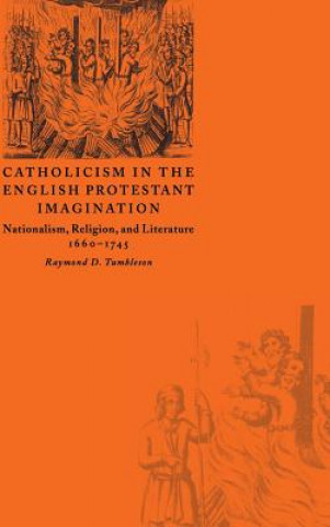 Kniha Catholicism in the English Protestant Imagination Raymond D. Tumbleson