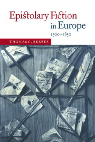 Kniha Epistolary Fiction in Europe, 1500-1850 Thomas O. Beebee
