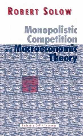 Könyv Monopolistic Competition and Macroeconomic Theory Robert M. Solow