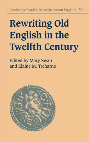 Könyv Rewriting Old English in the Twelfth Century Mary SwanElaine M. Treharne