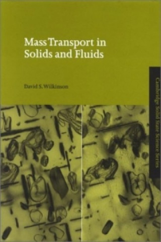 Book Mass Transport in Solids and Fluids David S. Wilkinson