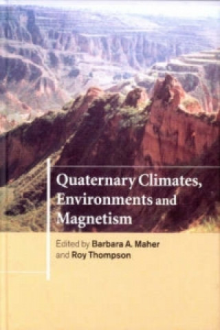 Carte Quaternary Climates, Environments and Magnetism Barbara A. MaherRoy Thompson