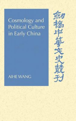 Book Cosmology and Political Culture in Early China Aihe Wang