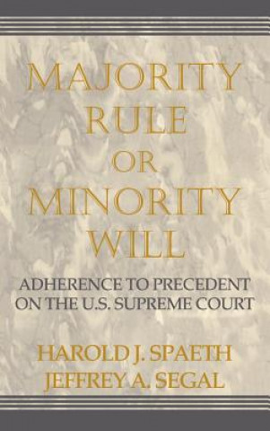 Kniha Majority Rule or Minority Will Harold J. SpaethJeffrey A. Segal