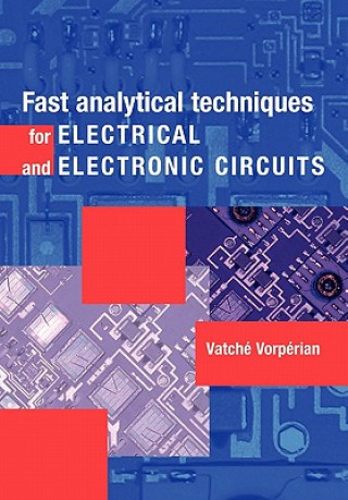 Könyv Fast Analytical Techniques for Electrical and Electronic Circuits Vatche Vorperian